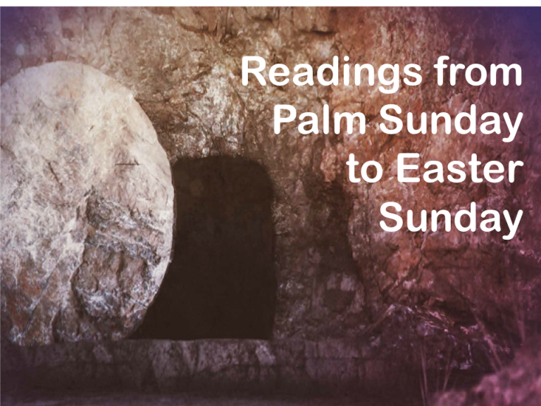 Readings from Palm Sunday to Easter Sunday Seapatrick Parish Church