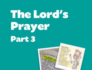 The Lord’s Prayer Part 3